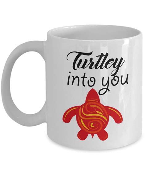 Turtle Lovers Gift Turtley Into You Turtle Mug Love Mug For Etsy