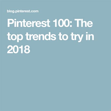 Pinterest 100 The Top Trends To Try In 2018 Top Trends Pinterest