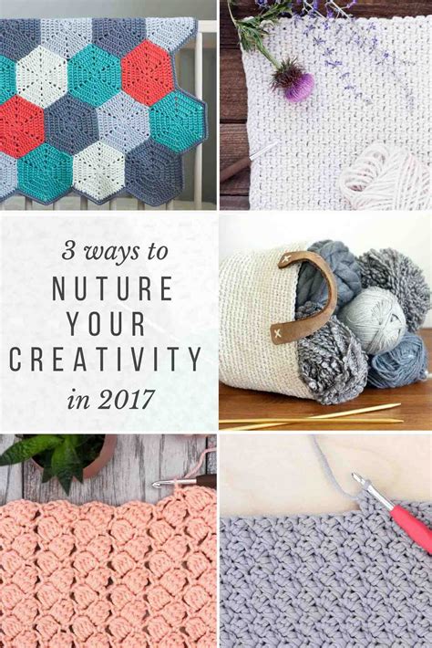 3 Ways To Nuture Your Creativity In 2017 Crochet Crochet Patterns