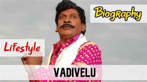 Vadivelu Indian Actor Biography And Lifestyle Youtube