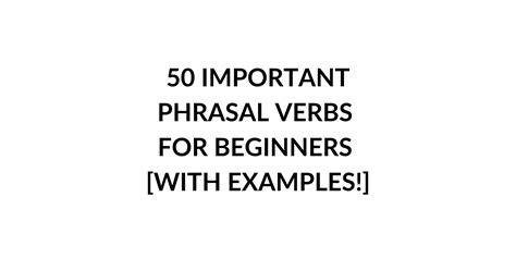 50 Important Phrasal Verbs For Beginners With Examples Speak