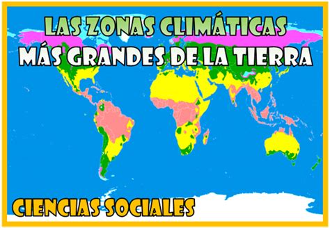 Las Zonas Climáticas Más Grandes De La Tierra Ciencias Sociales