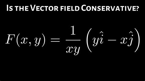 Determine If F X Y 1 Xy Yi Xj Is A Conservative Vector Field Youtube