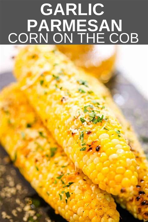 Grilled Corn On The Cob With Parmesan Garlic Butter It Is A Keeper