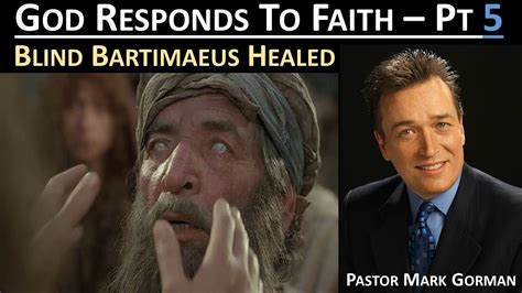 God Responds To Faith Pt 5 Bartimaeus By Pastor Mark Gorman Youtube