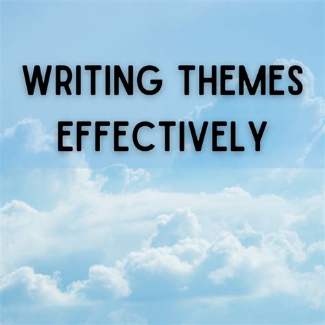 Writing Themes Effectively