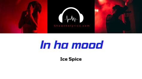 in ha mood ice spice lyrics show the lyrics