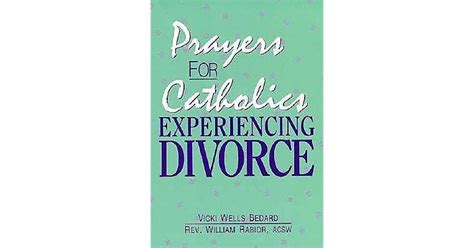 Prayers For Catholics Experiencing Divorce By Vicki Wells Bedard