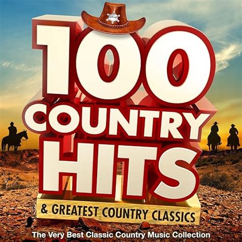 100 country hits and greatest country classics the very best classic country music collection de