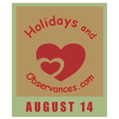 August 14 Holidays And Observances Events History Recipe And More