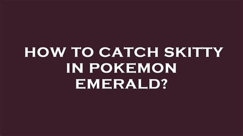 How To Catch Skitty In Pokemon Emerald Youtube