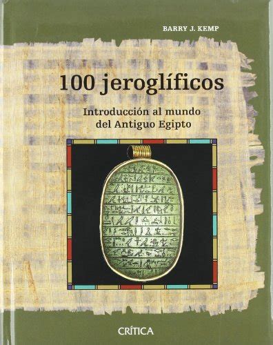 Jeroglificos Introduccion Al Mundo Del Antiguo Egipto Barry J Hot