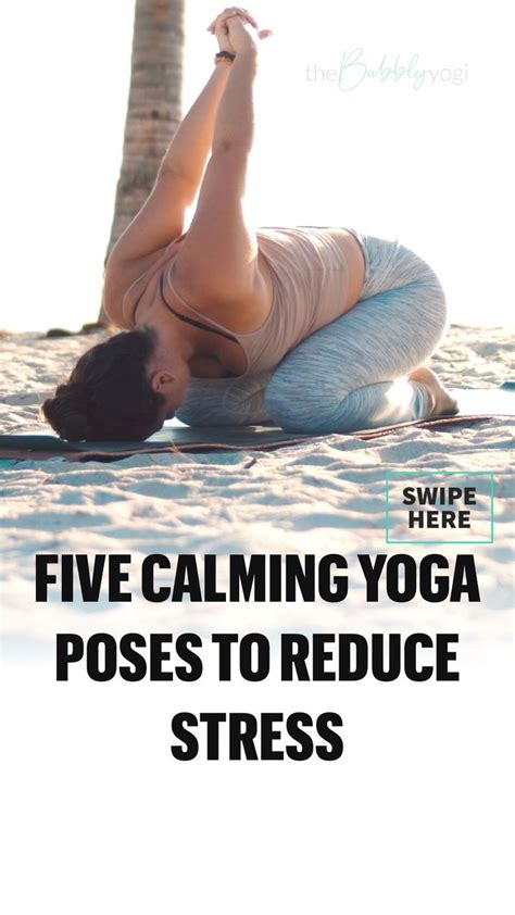 Five Calming Yoga Poses To Reduce Stress An Immersive Guide By Bubbly
