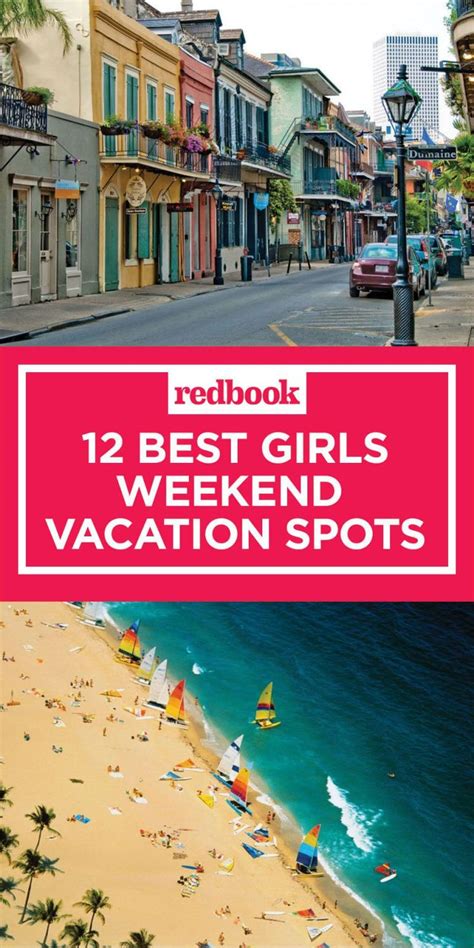 15 of the best getaways for a girls weekend girls trip destinations best vacation