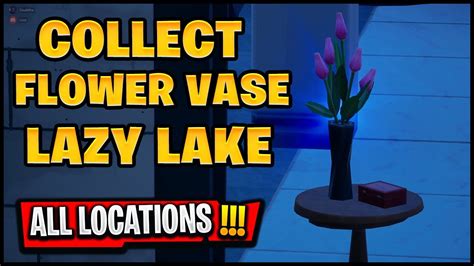 Collect A Vase Of Flowers From Lazy Lake Fortnite Youtube