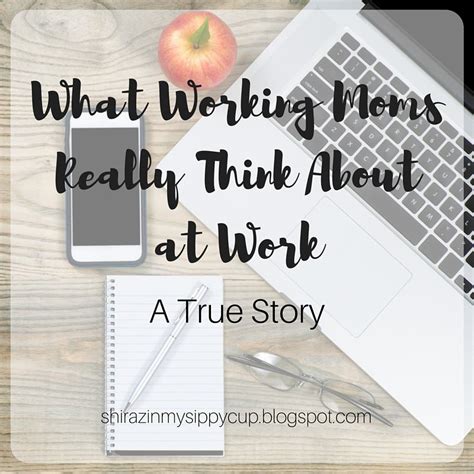 what working moms really think about at work {a true story} working mom blogs working moms mom
