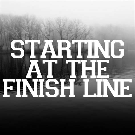 Starting At The Finish Line