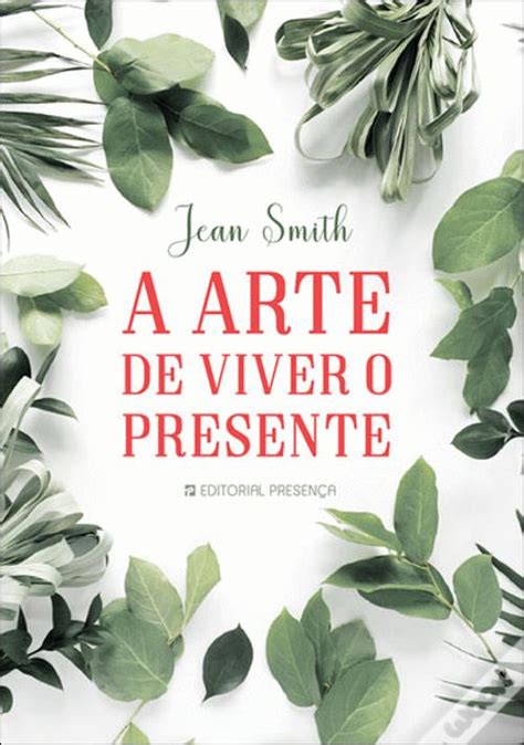 A Arte De Viver O Presente De Jean Smith Tradu O Maria Jos De La