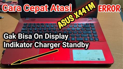 Mengatasi Laptop Asus X M Layar Blank Indikator Charger Standby Youtube