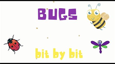 Bugs Bit By Bit Youtube