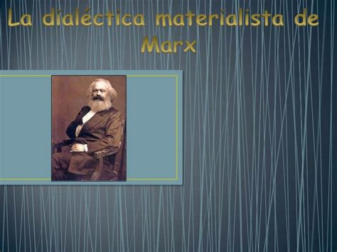 La Dialéctica Materialista De Marx