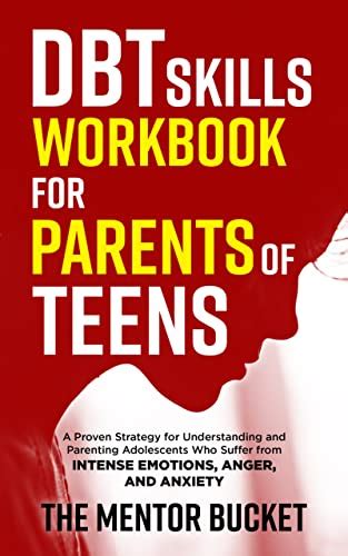 Dbt Skills Workbook For Parents Of Teens A Proven Strategy For