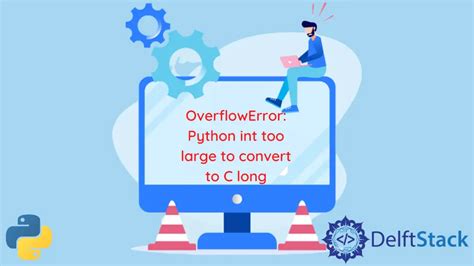 Python Overflowerror Python Int Too Large To Convert To C Long Delft