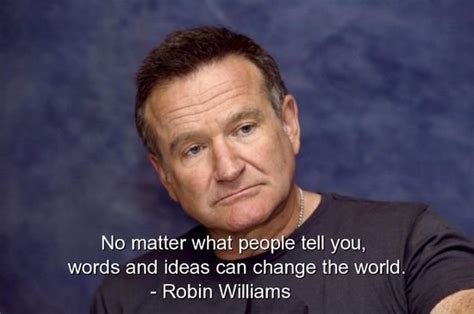 The Most Amazing Robin Williams Quotes Everything Mixed