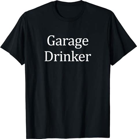 Garage Drinker T Shirt Clothing