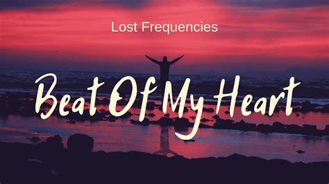 Lost Frequencies Beat Of My Heart Feat Love Harder Lyrics Youtube