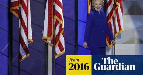 Hillary Clintons Dnc Speech To Declare Moment Of Reckoning Hillary Clinton The Guardian