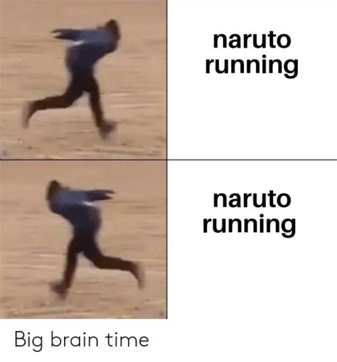 Naruto Running Naruto Running Big Brain Time Naruto Meme On Meme