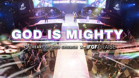 God Is Mighty Live Heart Of God Church Worship X Ifgf Praise Youtube