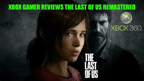 Xbox 360 Gamer Reviews The Last Of Us Remastered Spoilers Youtube