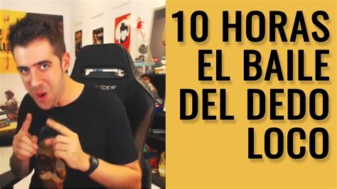 10 Horas El Baile Del Dedo Loco Auron Play Youtube