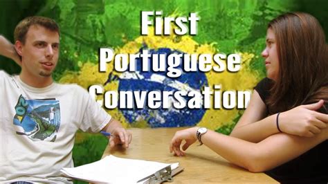 First Portuguese Conversation Learning Portuguese In One Month Youtube