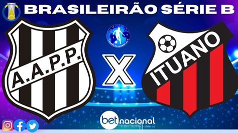 PONTE PRETA X ITUANO l BRASILEIRÃO SERIE B AO VIVO 23 10 2023