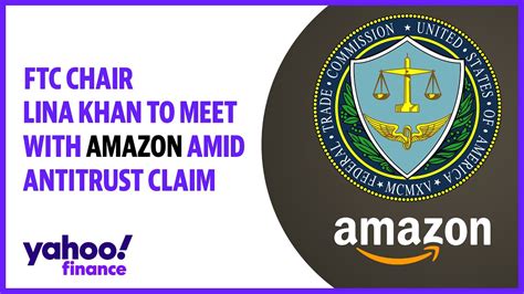 Ftc Chair Lina Khan To Meet With Amazon Amid Antitrust Claim Youtube