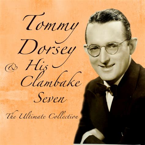 The Ultimate Collection By Tommy Dorsey And His Clambake Seven On Mp3