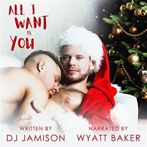 Amazon Com All I Want Is You Audible Audio Edition Dj Jamison Wyatt Baker Dj Jamison
