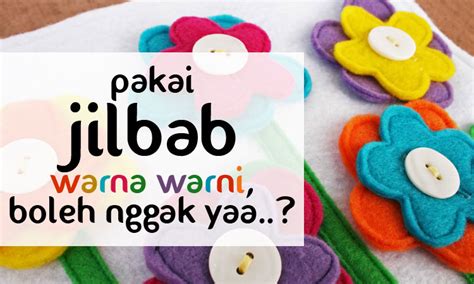 Sehingga hukum asalnya adalah diperbolehkan menggunakan pakaian atau penutup apapun itu untuk digunakan shalat, . Bolehkah Memakai Jilbab Warna Warni? | Wanita Salihah