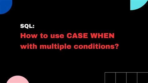 Sql Case With Multiple When Conditions 3 Simple Ways Josip Miskovic