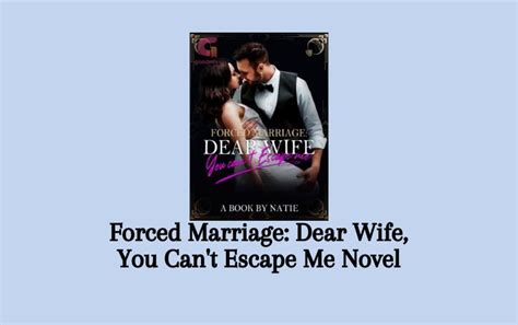 Forced Marriage Dear Wife You Cant Escape Me Novel Pdf Full Episode Senjanesia