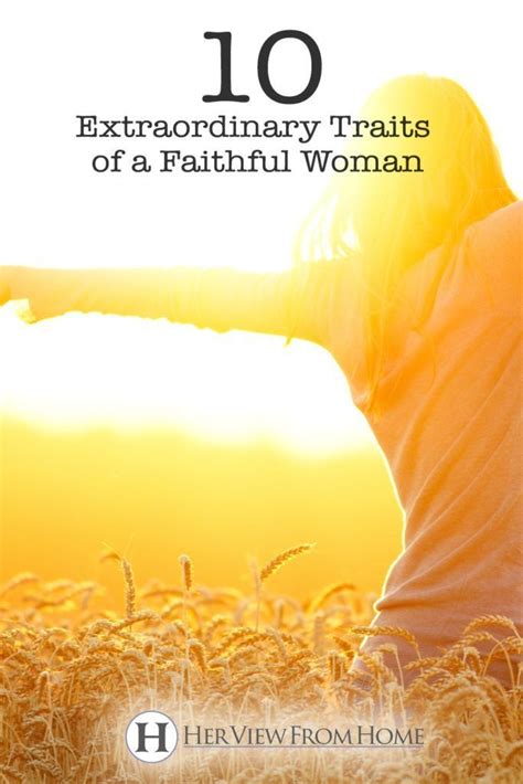 Extraordinary Traits Of A Faithful Woman Faith Christian Faith Extraordinary