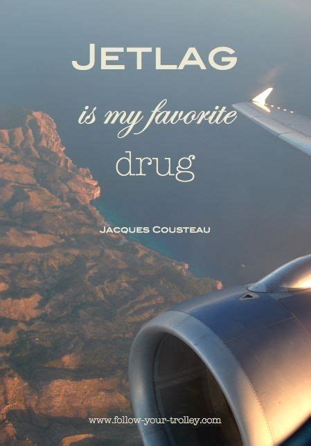 The same issues arise not just when we i really enjoyed some of the facts and especially this quote from the july 2016 nyt article. Jetlag is my favorite drug: Jacques Custeau wusste schon ...