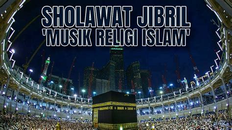 Musik Religi Islam Sholawat Jibril Lagu Sholawat Terbaru 2024 Youtube