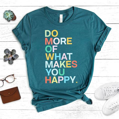 Do More Of What Makes You Happy Shirt Happy T Shirt Etsy