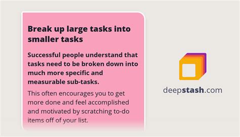 Break Up Large Tasks Into Smaller Tasks Deepstash