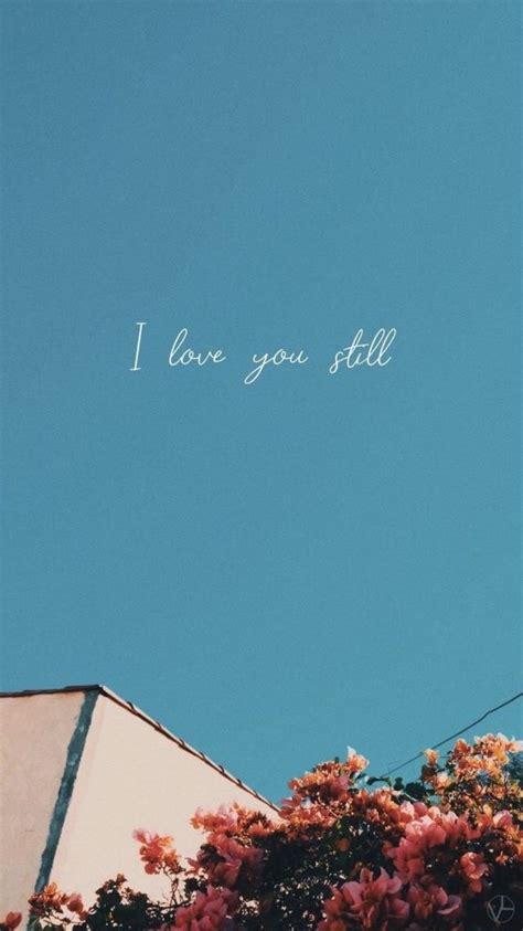I Love You Still Quotes And Sayings Aesthetic