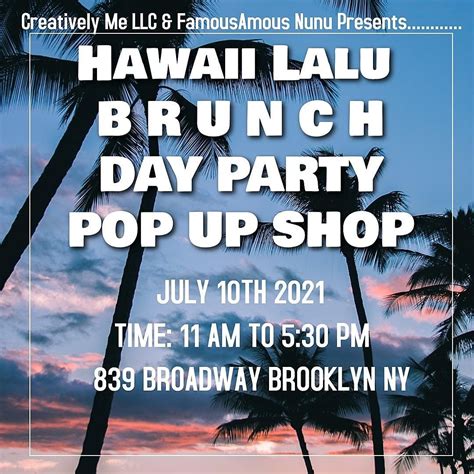 Hawaiian Brunch Day Party Pop Up Shop 839 Broadway Brooklyn July 10
